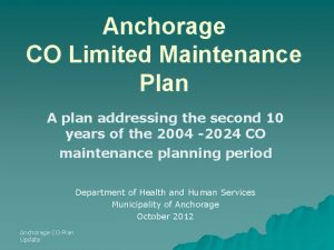 Anchorage CO Limited Maintenance Plan A plan addressing