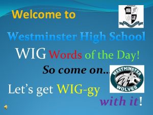 Welcome to Westminster High School WIG Words of