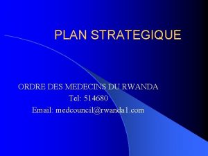 PLAN STRATEGIQUE ORDRE DES MEDECINS DU RWANDA Tel