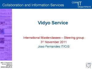 Collaboration and Information Services Vidyo Service International Masterclasses