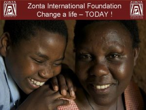 Zonta International Foundation Change a life TODAY Zonta