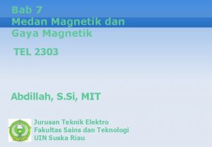 Bab 7 Medan Magnetik dan Gaya Magnetik TEL