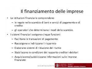 Il finanziamento delle imprese Le istituzioni finanziarie comprendono