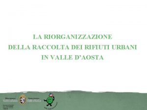 LA RIORGANIZZAZIONE DELLA RACCOLTA DEI RIFIUTI URBANI IN