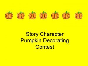 Story Character Pumpkin Decorating Contest About the Contest