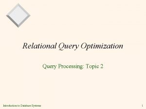 Relational Query Optimization Query Processing Topic 2 Introduction