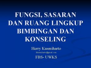 FUNGSI SASARAN DAN RUANG LINGKUP BIMBINGAN DAN KONSELING