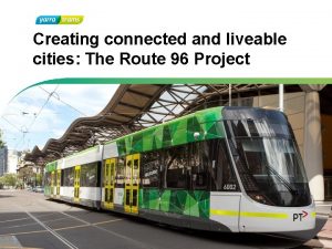 Creating connected and liveable cities The Route 96