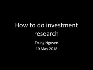 How to do investment research Trung Nguyen 10