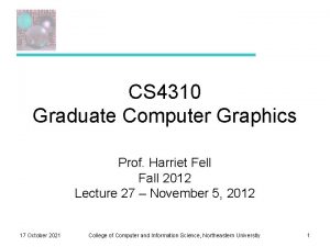 CS 4310 Graduate Computer Graphics Prof Harriet Fell