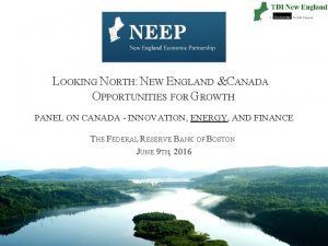LOOKING NORTH NEW ENGLAND CANADA OPPORTUNITIES FOR GROWTH