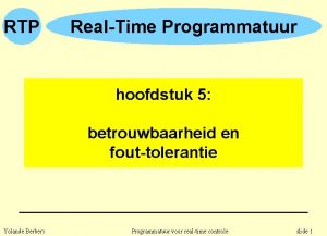 RTP RealTime Programmatuur hoofdstuk 5 betrouwbaarheid en fouttolerantie
