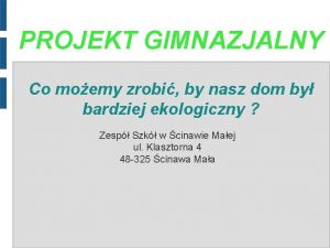 PROJEKT GIMNAZJALNY Co moemy zrobi by nasz dom