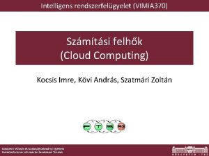 Intelligens rendszerfelgyelet VIMIA 370 Szmtsi felhk Cloud Computing