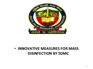 INNOVATIVE MEASURES FOR MASS DISINFECTION BY SDMC 1