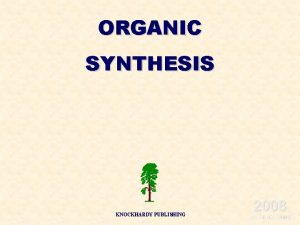 ORGANIC SYNTHESIS KNOCKHARDY PUBLISHING 2008 SPECIFICATIONS KNOCKHARDY PUBLISHING