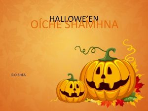 HALLOWEEN OCHE SHAMHNA P OSHEA Samhain is the