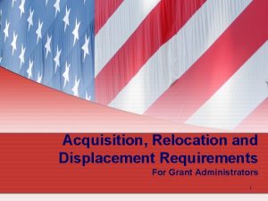 Acquisition Relocation and Displacement Requirements For Grant Administrators