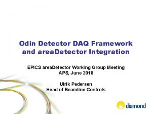 Odin Detector DAQ Framework and area Detector Integration