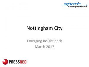 Nottingham City Emerging insight pack March 2017 What