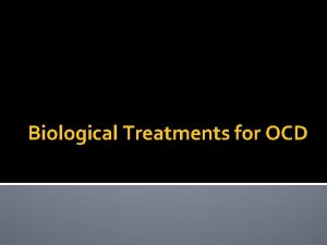 Biological Treatments for OCD Neurons and synaptic transmission