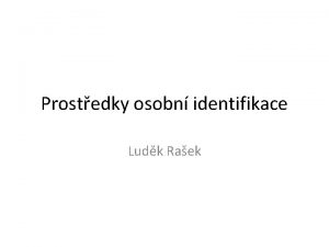 Prostedky osobn identifikace Ludk Raek BIOMETRIE Co je