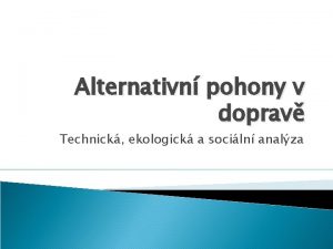 Alternativn pohony v doprav Technick ekologick a sociln