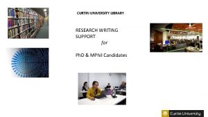 CURTIN UNIVERSITY LIBRARY RESEARCH WRITING SUPPORT for Ph