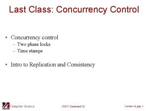 Last Class Concurrency Control Concurrency control Two phase