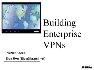 Building Enterprise VPNs PSINet Korea Elca Ryu Elcakr