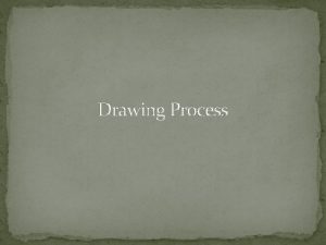 Drawing Process Drawing is a metalworking process which