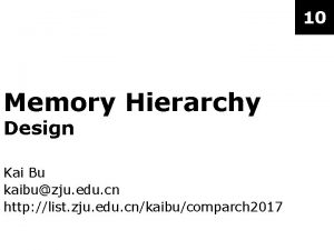 10 Memory Hierarchy Design Kai Bu kaibuzju edu