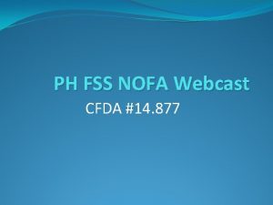 PH FSS NOFA Webcast CFDA 14 877 THE