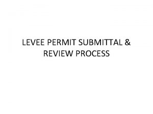 LEVEE PERMIT SUBMITTAL REVIEW PROCESS Federal Law CODE