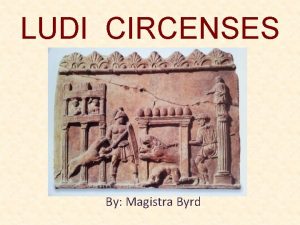 LUDI CIRCENSES By Magistra Byrd Ludi Circenses Chariot