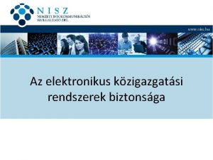 Az elektronikus kzigazgatsi rendszerek biztonsga Bevezets Az orszg