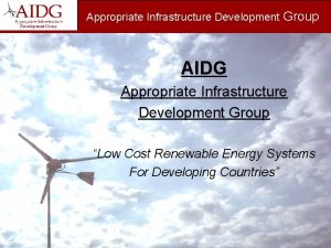 Appropriate Infrastructure Development Group AIDG Appropriate Infrastructure Development