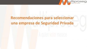 Recomendaciones para seleccionar una empresa de Seguridad Privada