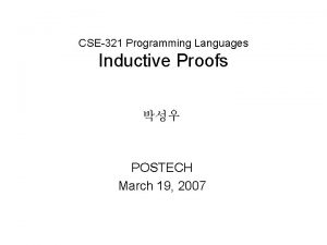 CSE321 Programming Languages Inductive Proofs POSTECH March 19