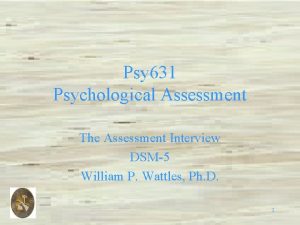 Psy 631 Psychological Assessment The Assessment Interview DSM5