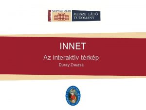 INNET Az interaktv trkp Duray Zsuzsa Mi is