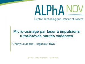 Microusinage par laser impulsions ultrabrves hautes cadences Charly