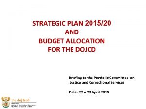 STRATEGIC PLAN 201520 AND BUDGET ALLOCATION FOR THE