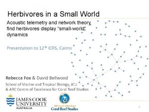 Herbivores in a Small World Acoustic telemetry and