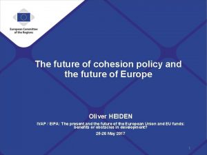 The future of cohesion policy and the future