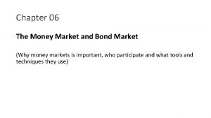 Chapter 06 The Money Market and Bond Market