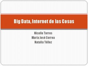 Big Data Internet de las Cosas Nicolle Torres