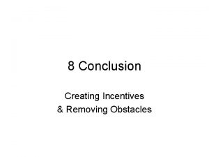 8 Conclusion Creating Incentives Removing Obstacles Technology diffusion