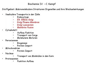 Biochemie IV C Kempf Stoffgebiet Makromolekulare Strukturen Organellen