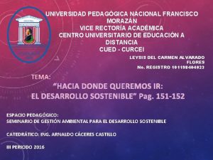 UNIVERSIDAD PEDAGGICA NACIONAL FRANCISCO MORAZN VICE RECTORA ACADMICA